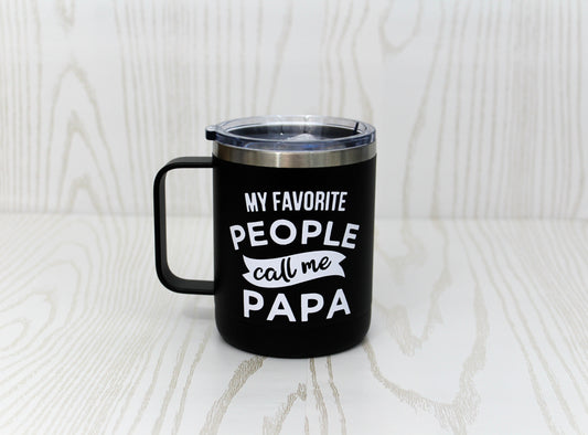 My Favorite People Call Me Papa Coffee Tumbler - Papa Birthday Gift - Papa Gift